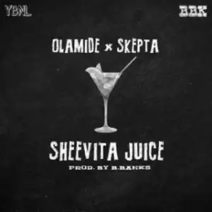 Olamide - Sheevita Juice Ft.  Skepta